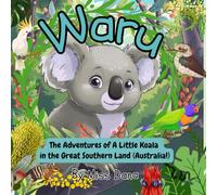 Waru Adventures of the Little Koala In The Great Southern Land (Australia!)