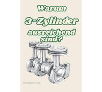 Warum 3-Zylinder ausreichend sind?: Lustiges Geschenk-Buch für alle, die mehr als 3 Zylinder benötigen!