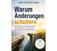 Warum Änderungen scheitern: Warum wir notwendige Veränderungen zu spät beginnen - und wie Zukunft durch präventive Instandhaltung gelingt (Menschliche Systeme - human systems)