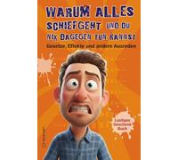 Warum alles schiefgeht und du nix dagegen tun kannst: Gesetzte, Effekte und andere Ausreden