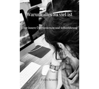 Warum alles zu viel ist: Über innere Überforderung und Selbstführung