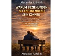 Warum Beziehungen so anstrengend sein können: Wie innere Muster, Verlustangst und Selbstzweifel Nähe belasten - und wie emotionale Sicherheit entsteht (Beziehungen, Selbstwert & innere Muster)