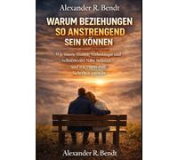Warum Beziehungen so anstrengend sein können: Wie innere Muster, Verlustangst und Selbstzweifel Nähe belasten - und wie emotionale Sicherheit entsteht (Beziehungen, Selbstwert & innere Muster)