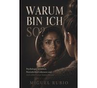 Warum bin ich so? (Emotionen: und was sie mit uns machen)