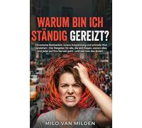 WARUM BIN ICH STÄNDIG GEREIZT?: Für alle, die ihre Reizbarkeit besser verstehen und nachhaltig verändern wollen