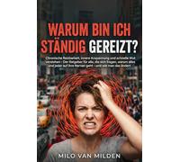 WARUM BIN ICH STÄNDIG GEREIZT?: Für alle, die ihre Reizbarkeit besser verstehen und nachhaltig verändern wollen
