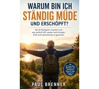 Warum bin ich ständig müde?: Die häufigsten Ursachen für Erschöpfung, Kraftlosigkeit und Energielosigkeit ab 60 - und was wirklich helfen kann