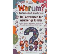 Warum? Das Taschenbuch für unterwegs: 100 Antworten für neugierige Kinder