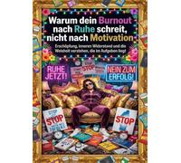 Warum dein Burnout nach Ruhe schreit, nicht nach Motivation: Erschöpfung, inneren Widerstand und die Weisheit verstehen, die im Aufgeben liegt