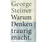 Warum Denken traurig macht: Zehn (mögliche) Gründe: 3981