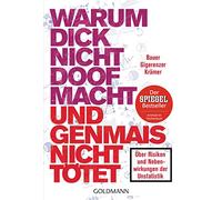 Warum dick nicht doof macht und Genmais nicht tötet: Über Risiken und Nebenwirkungen der Unstatistik