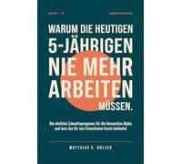 Warum die heutigen 5-Jährigen nie mehr arbeiten müssen: Die ehrliche Zukunftsprognose für die Generation Alpha und was das für uns Erwachsene heute bedeutet