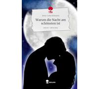 Warum die Nacht am schönsten ist. Life is a Story - story.one