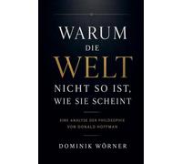Warum die Welt nicht so ist, wie sie scheint