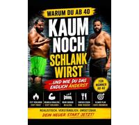 Warum du ab 40 kaum noch schlank wirst: Und wie du das endlich änderst (Gesund ab 40)