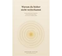 Warum du bisher nicht weiterkamst: Die fünf unbewussten Programme, die dich bisher klein hielten, und wie du sie endgültig auflöst (Grenzenlose Freiheit und neues Selbstbewusstsein)