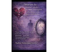 Warum du immer wieder zu ihm zurückgehst - obwohl du weißt, dass es dich zerstört: Trauma Bonding, Rückfälle und das Suchtmuster nach toxischen ... aussteigst (Trennung verstehen und loslassen)