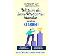 Warum du keine Motivation brauchst, sondern Klarheit