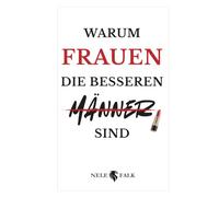 Warum Frauen die besseren Männer sind: Ein pointiertes Buch über Gleichberechtigung, Führung und Partnerschaft | Das ideale Geschenk für Frauen - und mutige Männer