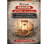 Warum Frauen gesünder altern: Langlebigkeit, Hormone und die weibliche Biologie verständlich erklärt