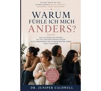 Warum fühle ich mich anders?: Ein Leitfaden für Frauen, die sich missverstanden fühlen, alles überdenken und Schwierigkeiten haben, dazuzugehören.