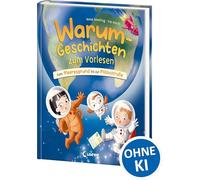 Warum-Geschichten zum Vorlesen - Vom Meeresgrund bis zur Milchstraße: Spannende Antwort-Geschichten auf geniale Kinderfragen - Kombiniert Sachwissen und Vorlesespaß - Für Kinder ab 4 Jahren