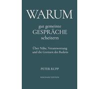 Warum gut gemeinte Gespräche scheitern: Über Nähe, Verantwortung und die Grenzen des Redens (Warum - Essays über Beziehung und innere Dynamiken)