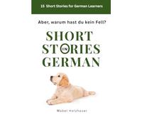 Warum hast du kein Fell?: Short Stories in German (A2 - B1)