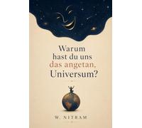 Warum hast du uns das angetan, Universum?: Das harte Problem des Bewusstseins