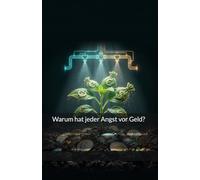 Warum hat jeder Angst vor Geld?: Wie du aufhörst, die Augen zu verschließen, und deine Finanzen endlich auf Autopilot stellst.