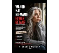 WARUM HAT NIEMAND ETWAS GETAN?: Häusliche Gewalt, verdrängte Wahrheit und die Verantwortung von uns allen - Mitmachbuch