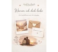 Warum ich dich liebe: Ein Ausfüllbuch mit 50 Gründen