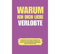 Warum ich dich liebe Verlobte: Ein geführtes Geschenk-Tagebuch zum Ausfüllen, um 60 Dinge festzuhalten, die ich an dir und unserer gemeinsamen Reise am meisten liebe