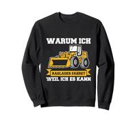 Warum Ich Ich Radlader Fahre Weil Ich Es Kann Bagger Spruch Sudadera