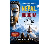 Warum ich in Nepal nach dem Buddha suchte - und nichts fand: Mit dem Unbekannten leben im Land der Götter (Buddha trifft Psychologie)