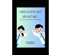 Warum ich keine Angst vorm Arzt habe?: weil ich alles kenne, was mir Angst machen könnte