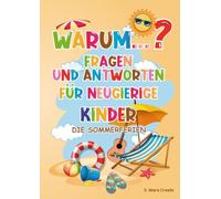 Warum ist das Meer salzig? WARUM...? FRAGEN UND ANTWORTEN FÜR NEUGIERIGE KINDER: Die Sommerferien: Mit Rätseln, Spielen, Malvorlagen, Experimenten und kindgerechten wissenschaftlichen Erklärungen