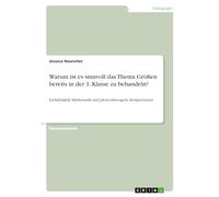 Warum ist es sinnvoll das Thema Größen bereits in der 1. Klasse zu behandeln?: Fachdidaktik Mathematik und prozessbezogene Kompetenzen