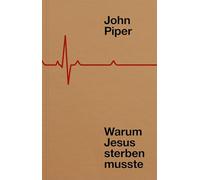 Warum Jesus sterben musste: Fünfzig Gründe für das Kreuz