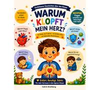 Warum klopft mein Herz: Einfühlsame Geschichten über den Körper verständlich erklärt für Kinder ab 4 Jahren mit liebevollen Illustrationen und Affirmationen