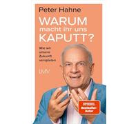 Warum macht ihr uns kaputt?: Wie wir unsere Zukunft verspielen - 4. Auflage