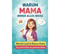 Warum Mama immer alles weiß: 80 liebevolle und humorvolle Gründe, warum Mütter echte Superkräfte haben | Das perfekte Geschenk zum Muttertag (Warum? ... Buchreihe über Familie und das echte Leben)