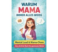 Warum Mama immer alles weiß: 80 liebevolle und humorvolle Gründe, warum Mütter echte Superkräfte haben | Das perfekte Geschenk zum Muttertag (Warum? ... Buchreihe über Familie und das echte Leben)