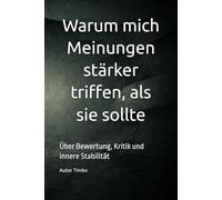 Warum mich Meinungen stärker treffen, als sie sollten...: Über Bewertung, Kritik und innere Stabilität (Wenn genug gefühlt nicht mehr reicht)