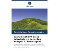 Warum scheint es so schwierig zu sein, den Hunger zu beseitigen?