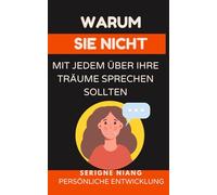 Warum Sie nicht mit jedem über Ihre Träume sprechen sollten