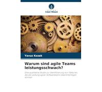 Warum sind agile Teams leistungsschwach?: Eine qualitative Studie zur Identifizierung von Faktoren, die die Leistung agiler Softwareteams beeinträchtigen können