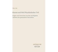 Warum und Weil Physikalischer Teil: Fragen und Antworten aus den wichtigsten Gebieten der gesammten Naturlehre.
