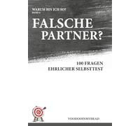 Warum verliebe ich mich immer falsch?: 100 Fragen im ehrlichen Selbsttest zu Anziehung, Beziehungsmustern und emotionaler Dynamik (Warum bin ich so?)