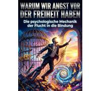 Warum wir Angst vor der Freiheit haben: Die psychologische Mechanik der Flucht in die Bindung